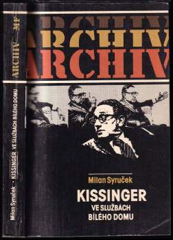 Milan Syruček: Kissinger ve službách Bílého domu