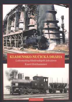 Karel Zeithammer: Kladensko-nučická dráha