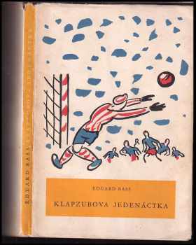 Klapzubova jedenáctka - Eduard Bass (1954, Státní nakladatelství dětské knihy) - ID: 798605