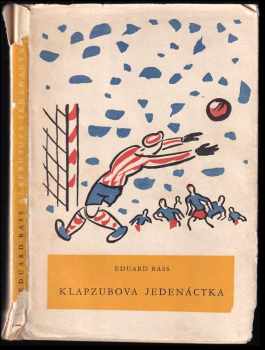 Klapzubova jedenáctka - Eduard Bass (1954, Státní nakladatelství dětské knihy) - ID: 745407