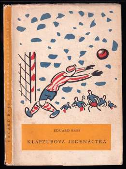 Klapzubova jedenáctka - Eduard Bass (1954, Státní nakladatelství dětské knihy) - ID: 800110