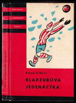Klapzubova jedenáctka - Eduard Bass (1963, Státní nakladatelství dětské knihy) - ID: 806200