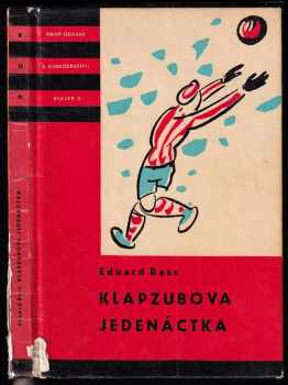 Klapzubova jedenáctka - Eduard Bass (1963, Státní nakladatelství dětské knihy) - ID: 754719