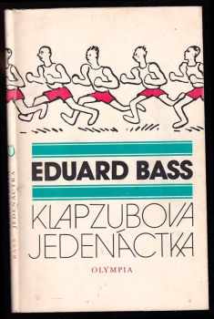 Klapzubova jedenáctka : povídka pro kluky malé i velké - Eduard Bass (1986, Olympia) - ID: 751251
