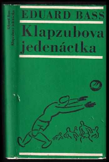 Eduard Bass: KOMPLET Eduard Bass 4X Klapzubova jedenáctka + Lidé z maringotek + Cirkus Humberto + Potulky starou Prahou