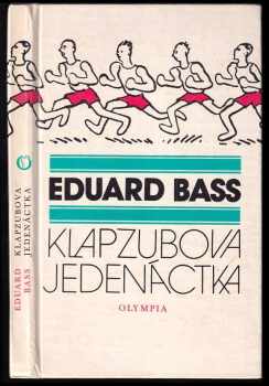 Klapzubova jedenáctka : povídka pro kluky malé i velké - Eduard Bass (1986, Olympia) - ID: 770878