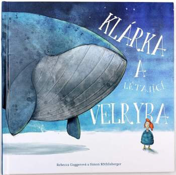 Rebecca Gugger: Klárka a létající velryba