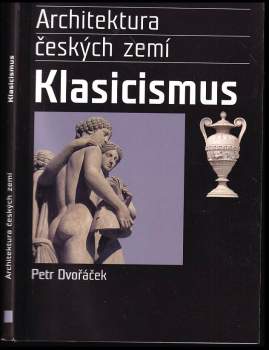 Petr Dvořáček: Klasicismus a romantický historismus