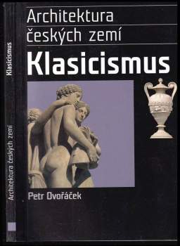 Petr Dvořáček: Klasicismus a romantický historismus