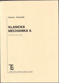 Antonín Havránek: Klasická mechanika I + II KOMPLET hmotný bod a tuhé těleso + kontinuum