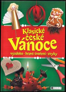 Klasické české Vánoce : [výzdoba, hravé tvoření, zvyky
