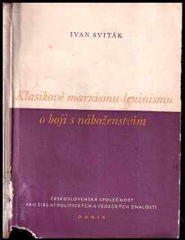 Ivan Sviták: Klasikové marxismu-leninismu o boji s náboženstvím : Určeno propagandistům z oboru věd. atheismu