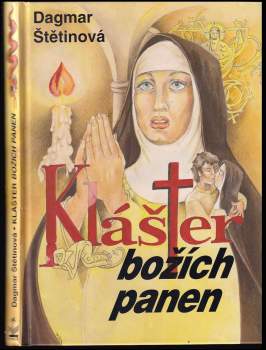 Dagmar Štětinová: Klášter božích panen