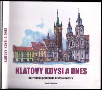 Klatovy kdysi a dnes