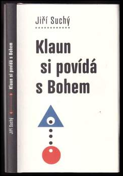 Jiří Suchý: Klaun si povídá s Bohem