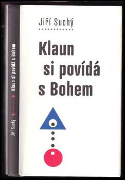 Jiří Suchý: Klaun si povídá s Bohem