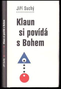 Jiří Suchý: Klaun si povídá s Bohem