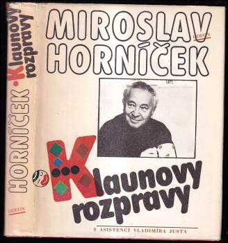 Klaunovy rozpravy : úvahy, fejetony, rozhovory, ankety z let 1956-1986 - Miroslav Horníček (1989, Odeon) - ID: 758036