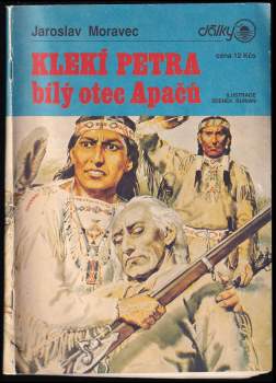 Jaroslav Moravec: Klekí Petra, bílý otec Apačů