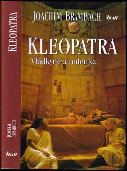 Joachim Brambach: Kleopatra : vládkyně a milenka