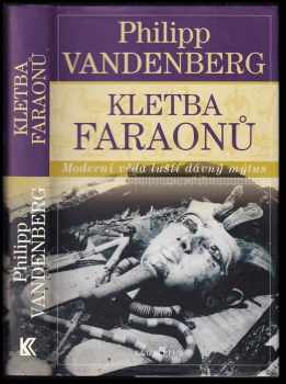 Kletba faraonů : moderní věda luští dávný mýtus - Philipp Vandenberg (2010, Knižní klub) - ID: 1381162