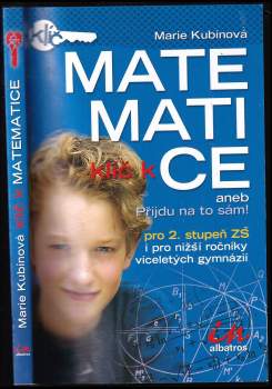 Marie Kubínová: Klíč k matematice, aneb, Přijdu na to sám!