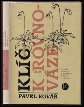 Pavel Kovář: Klíč k rovnováze : dvanáct rozhovorů o ekologické botanice především--