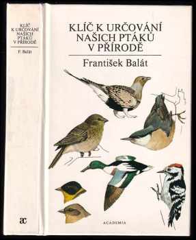 Klíč k určování našich ptáků v přírodě - František Balát (1986, Academia) - ID: 742727