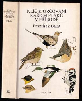 Klíč k určování našich ptáků v přírodě - František Balát (1986, Academia) - ID: 805091