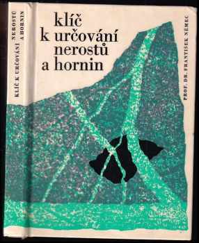 Klíč k určování nerostů a hornin : Pomocná kniha pro školy všeobec. vzdělávací a pedagog - František Němec (1972, Státní pedagogické nakladatelství) - ID: 699509