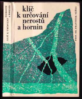 Klíč k určování nerostů a hornin : Pomocná kniha pro školy všeobec. vzdělávací a pedagog - František Němec (1972, Státní pedagogické nakladatelství) - ID: 108223