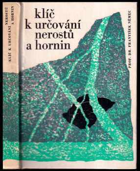 František Němec: Klíč k určování nerostů a hornin : pomocná kniha pro školy všeobecně vzdělávací a pedagogické