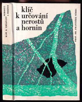 František Němec: Klíč k určování nerostů a hornin : pomocná kniha pro školy všeobecně vzdělávací a pedagogické