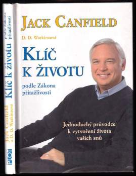 Klíč k životu podle zákona přitažlivosti : jednoduchý průvodce k vytvoření života vašich snů