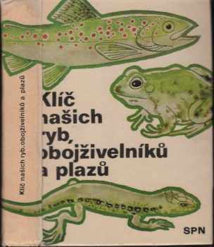 Klíč našich ryb, obojživelníků a plazů : pomocná kniha k učebnicím zoologie všeobec. vzdělávacích, stř., odb. a vys. škol - Ota Oliva, Sergej Hrabě, Evžen Opatrný (1973, Státní pedagogické nakladatelství) - ID: 243013