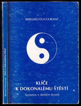 Bernard Ducourant: Klíče k dokonalému štěstí