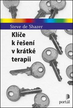 Steve Shazer,: Klíče k řešení v krátké terapii