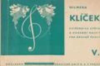 Klíček : Díl 4 - cvičebnice zpěvu a hudební nauky pro obecné školy - Oldřich Hilmera (1936, Unie) - ID: 825793