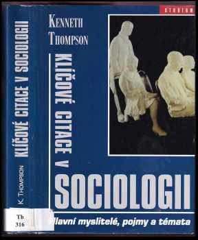 Kenneth Winfred Thompson: Klíčové citace v sociologii : hlavní myslitelé, pojmy a témata