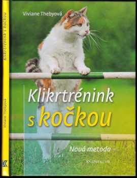 Klikrtrénink s kočkou : nová metoda - Viviane Theby (2010, Knižní klub) - ID: 637455