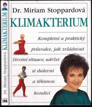 Klimakterium : [kompletní a praktický průvodce, jak zvládnout životní situace, udržet si duševní a tělesnou kondici] - Miriam Stoppard (1995, INA) - ID: 763151
