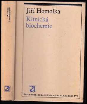 Jiří Homolka: Klinická biochemie : indikace a interpretace u dospělých a dětí