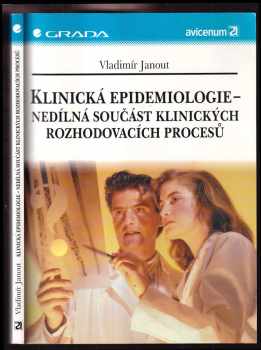 Vladimír Janout: Klinická epidemiologie - nedílná součást klinických rozhodovacích procesů