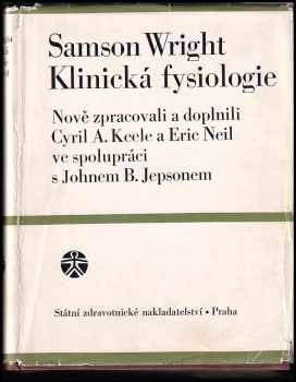 Klinická fysiologie : jedenácté anglické vydání nově zpracovali a doplnili Cyril A. Keele, Eric Neil, za spolupráce Johna B. Jepsona - Samson Wright (1967, SZdN) - ID: 500488