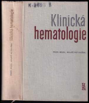 Miloš Netoušek: Klinická hematologie