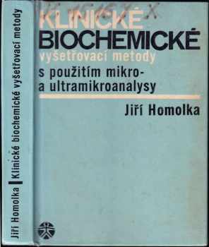 Jiří Homolka: Klinické biochemické vyšetřovací metody s použitím mikro- a ultramikroanalysy