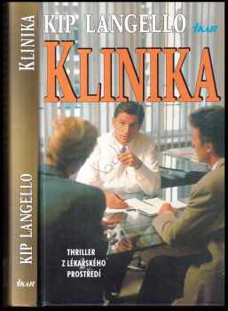 Klinika : [thriller z lékařského prostředí] - Kip Langello (1997, Ikar) - ID: 272335