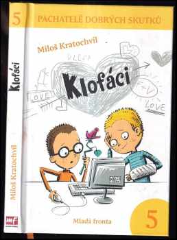 Pachatelé dobrých skutků : 5 - Klofáci - Miloš Kratochvíl (2011, Mladá fronta) - ID: 1560342