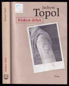 Kloktat dehet - Jáchym Topol (2005, Torst) - ID: 688488