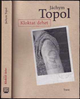 Kloktat dehet - Jáchym Topol (2005, Torst) - ID: 824407